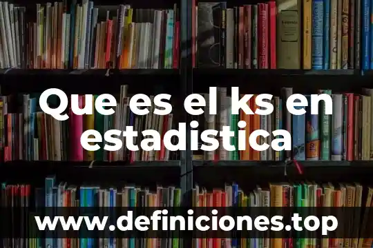 Que es el ks en estadistica