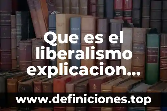 Que es el liberalismo explicacion para niños