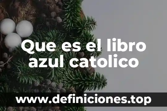 Que es el libro azul catolico