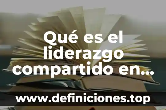 Que es la memoria virtual en so de tiempo compartido 3 Qué es el liderazgo compartido en la ética