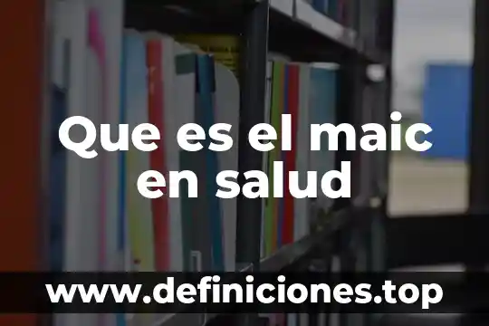 Que es interculturalidad en salud 4 Que es el maic en salud