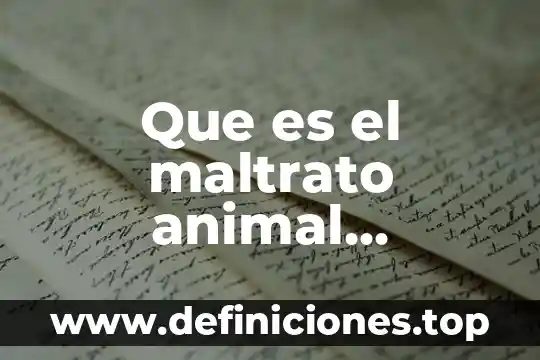 Que es sacrificio animal 7 Que es el maltrato animal indirecto