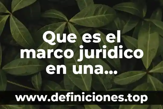 Que es metodologia metodo y tipos de metodos 4 Que es el marco juridico en una metodologia