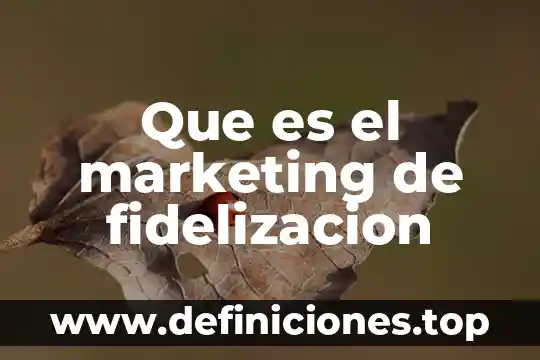 Que es blend marketing 6 Que es el marketing de fidelizacion