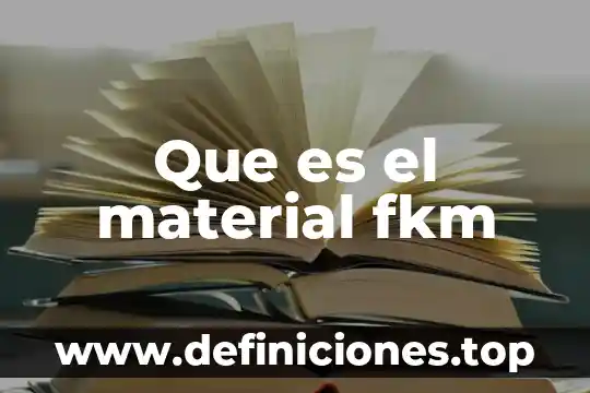 Qué es el material petg 5 Que es el material fkm