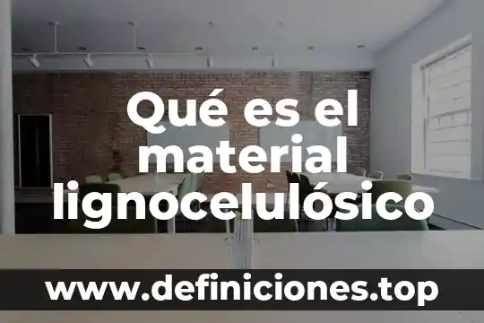 Que es color en un material 7 Qué es el material lignocelulósico