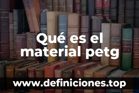 Que es material p h metros 8 Qué es el material petg