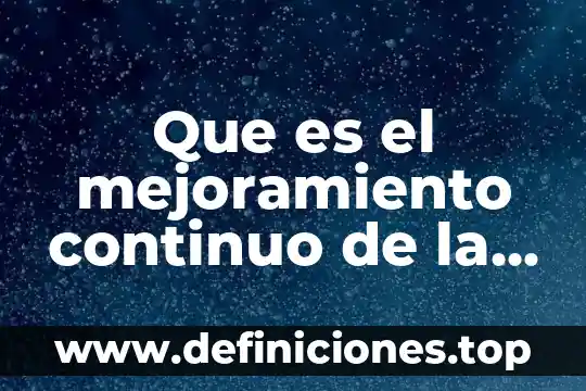 Método de gaffer mejoramiento animal que es 4 Que es el mejoramiento continuo de la calidad