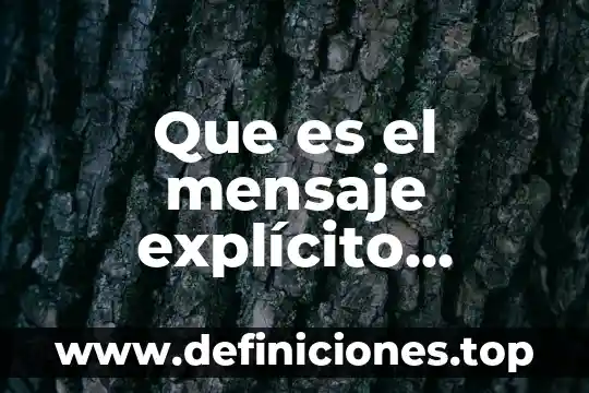 Que es el mensaje explícito ejemplos
