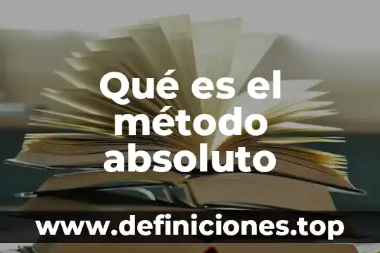 Método de solución que es 5 Qué es el método absoluto