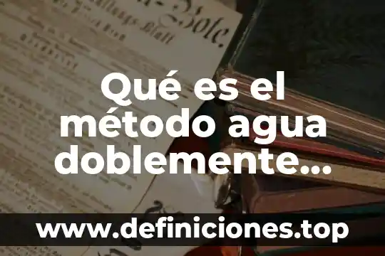Qué es el método agua doblemente marcada