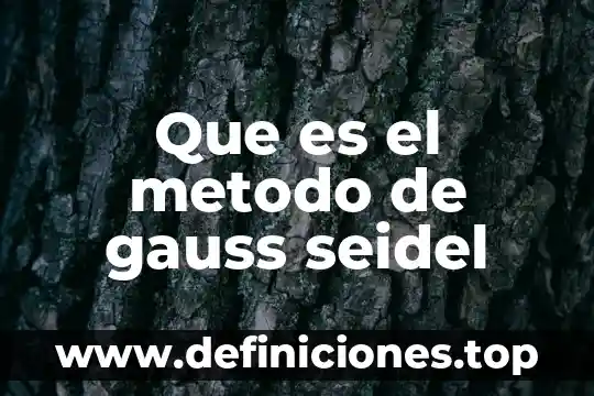 Que es el metodo cousin 8 Que es el metodo de gauss seidel