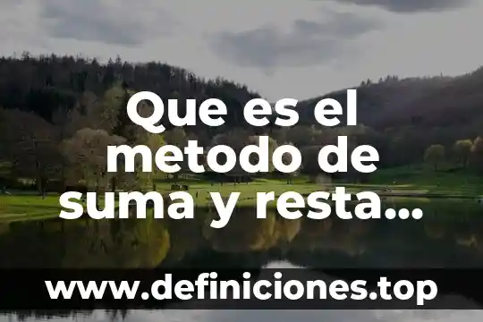 Que es una resta y su dibujos del cine 4 Que es el metodo de suma y resta igualacion sustitucion