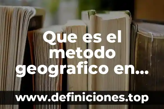 Que es relacional en el espacio geografico 6 Que es el metodo geografico en fisica