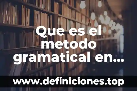 Que es un articulo elemento gramatical 5 Que es el metodo gramatical en derecho
