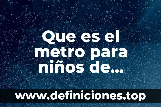 Que es un acrostico para niños de segundo grado 5 Que es el metro para niños de segundo grado