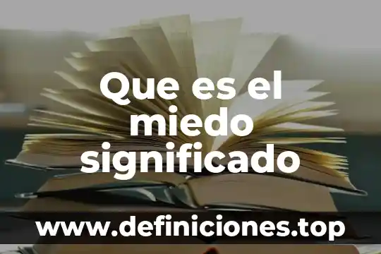 Que es el miedo significado
