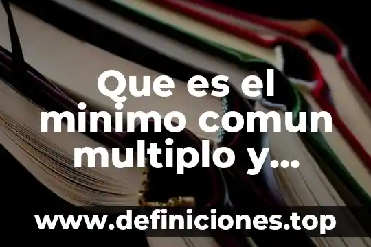 Que es el minimo comun multiplo y como se aplica