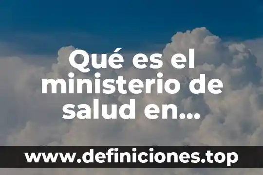 Declaración ante ministerio público que es 4 Qué es el ministerio de salud en México