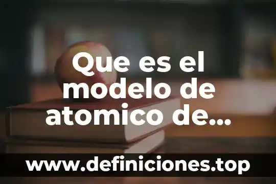 Que es el modelo de atomico de rutherford