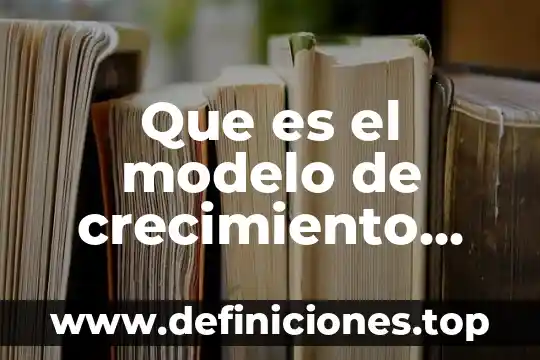 Que es la informacion hacia los jovenes 5 Que es el modelo de crecimiento hacia afuera