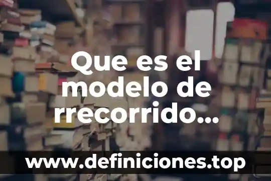 Que es una cuenta de cheques tradicional 4 Que es el modelo de rrecorrido abierto