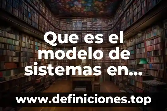 Que es el modelo de sistemas en trabajo social