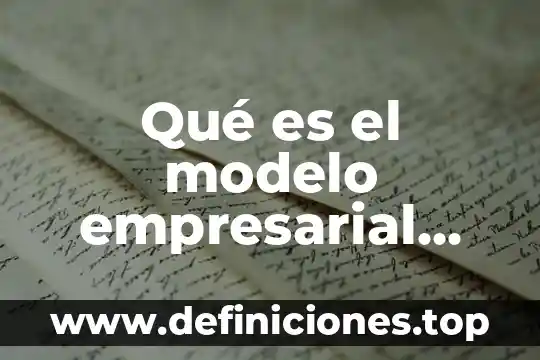 Canvas que es en arte 4 Qué es el modelo empresarial canvas