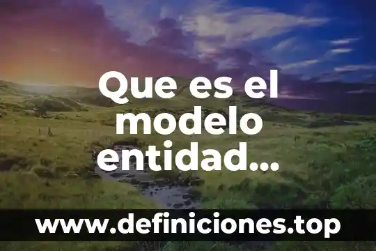 Qué es un atributo en el modelo entidad relación 8 Que es el modelo entidad relacion y modelo relacional
