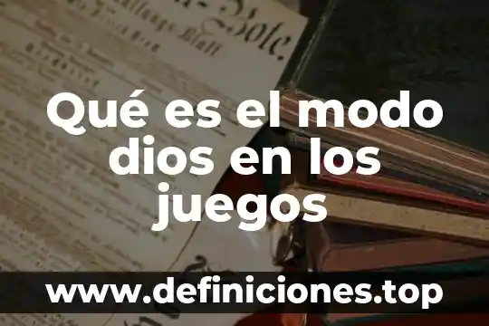 Juegos comunidades en línea que es 3 Qué es el modo dios en los juegos