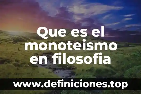 En filosofía que es polifacético 8 Que es el monoteismo en filosofia