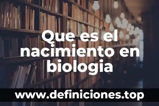 Que es barajar a una persona 5 Que es el nacimiento en biologia