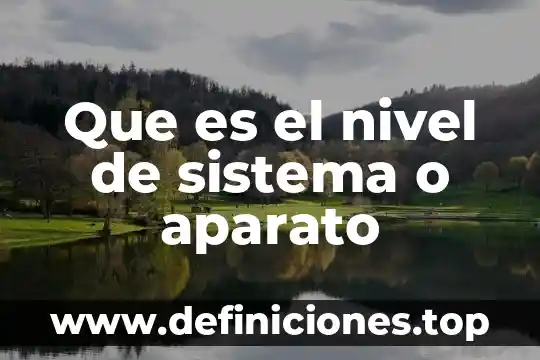 Qué es la vida útil de un aparato electrónico 8 Que es el nivel de sistema o aparato