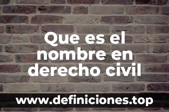 Qué es nombre comercial en contabilidad 4 Que es el nombre en derecho civil