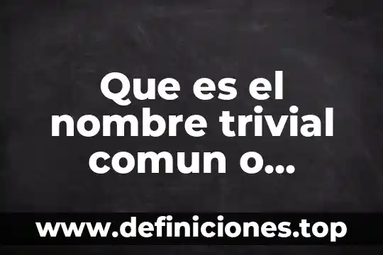 Que es una sociedad en nombre colectivo siglas 3 Que es el nombre trivial comun o antiguo