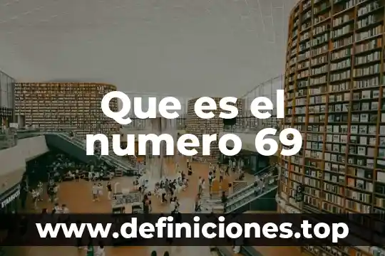 Que es el numero 69
