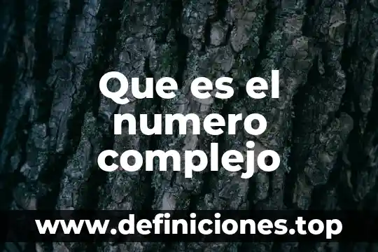 Que es el numero complejo