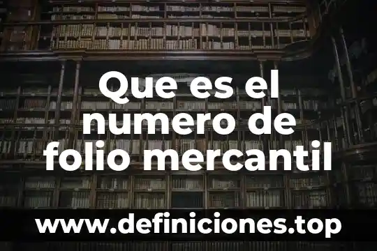 Que es el numero de folio mercantil