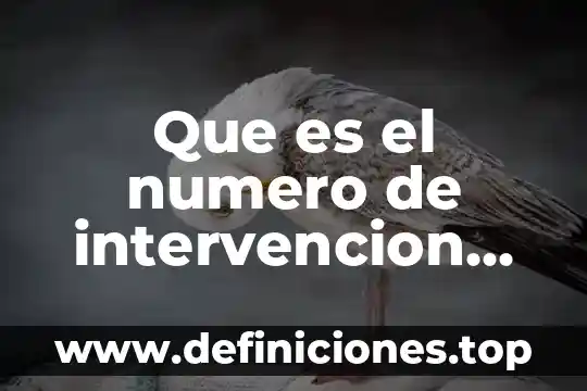 Que es el numero de intervencion en criminalistica