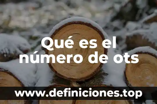 Qué es el número de ots