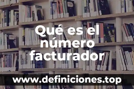 Qué es el número facturador