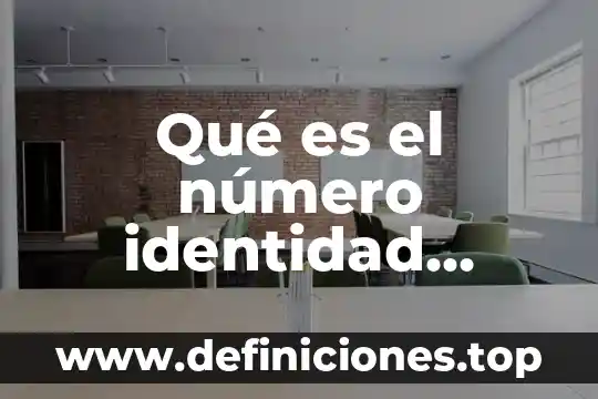 Qué es el número identidad nacional