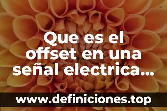 Que es el offset en una señal electrica alterna