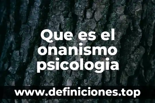 Que es el onanismo psicologia