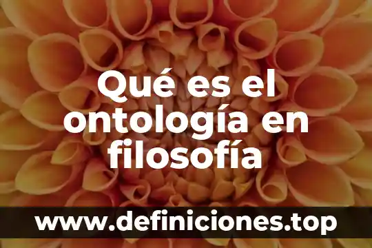 Qué es el ontología en filosofía