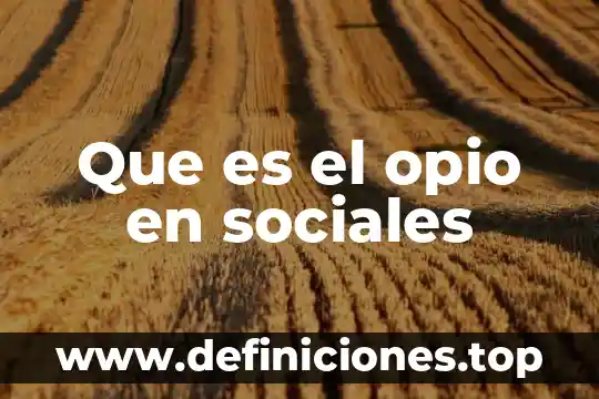 Qué es el estereotipos sociales 5 Que es el opio en sociales