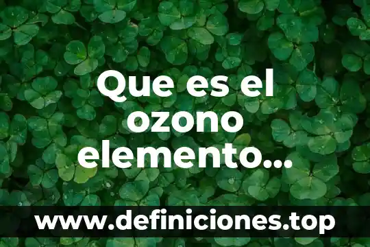 Que es el ozono elemento compuesto o mezcla