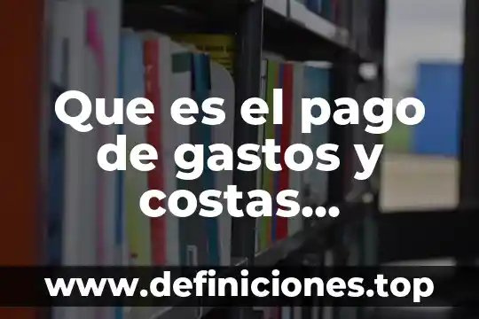 Que es el pago de gastos y costas judiciales