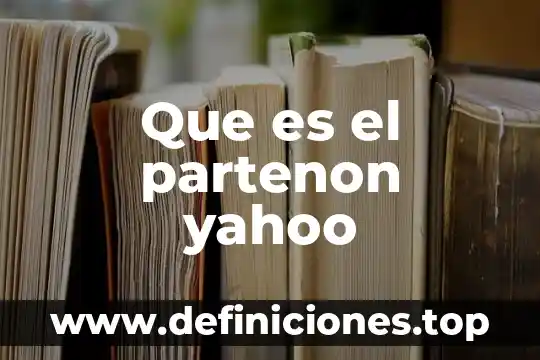 Que es el partenon yahoo