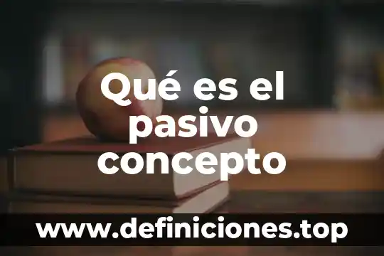 Qué es el pasivo concepto